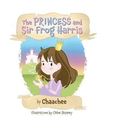 The Princess and Sir Frog Harris - Chaachee - cover