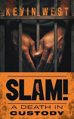 Slam!: A Death in Custody - Kevin West - cover
