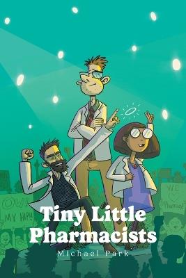 Tiny Little Pharmacists - Michael Park - cover