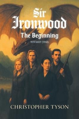 Sir Ironwood: The Beginning - Christopher Tyson - cover