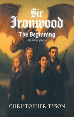 Sir Ironwood: The Beginning - Christopher Tyson - cover
