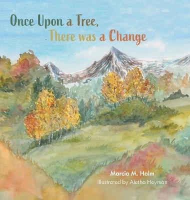 Once Upon a Tree, There was a Change - Marcia M Holm - cover