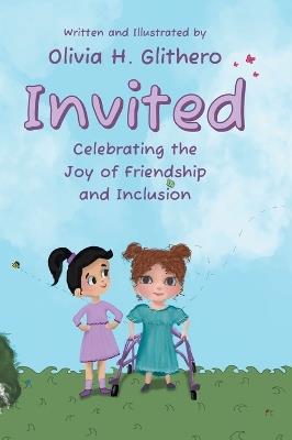 Invited: Celebrating the Joy of Friendship and Inclusion - Olivia H Glithero - cover