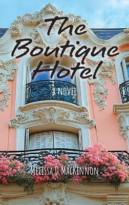 The Boutique Hotel - Melissa D MacKinnon - cover