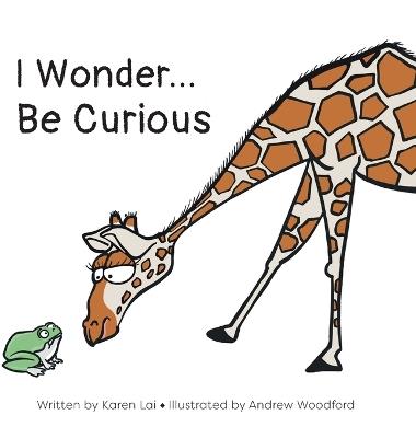 I Wonder... Be Curious - Karen Lai - cover