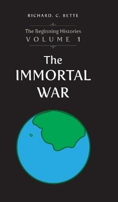 The Immortal War - Richard C Bette - cover