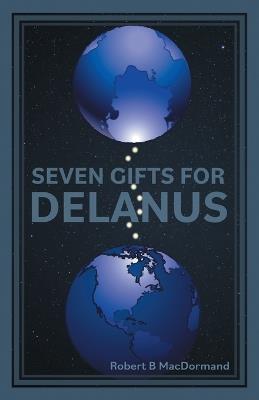 Seven Gifts For Delanus - Robert B Macdormand - cover
