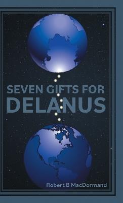Seven Gifts For Delanus - Robert B Macdormand - cover