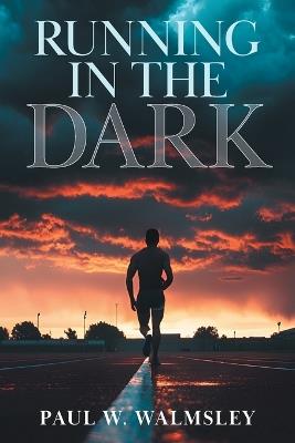 Running in the Dark - Paul W Walmsley - cover