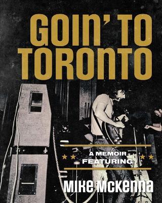 Goin' To Toronto - Mike McKenna - cover