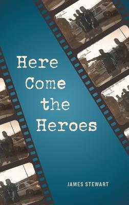 Here Come the Heroes - James Stewart - cover