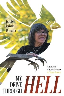My Drive Through Hell: A Divine Intervention - Judy Isiah Foran - cover