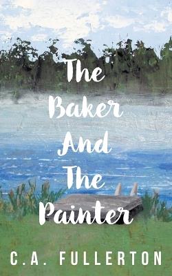 The Baker and the Painter - C A Fullerton - cover