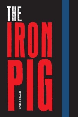 The Iron Pig - Apollo Kowalyk - cover