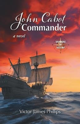 John Cabot - Commander - Victor James Phillips - cover