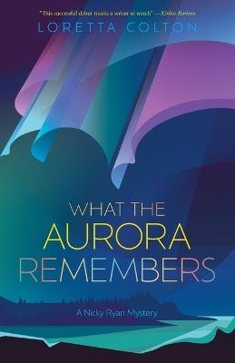 What the Aurora Remembers - Loretta Colton - cover