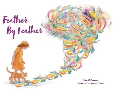 Feather By Feather - Erin K Brown - cover