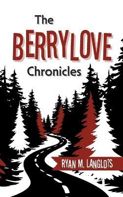 The Berrylove Chronicles - Ryan M Langlois - cover