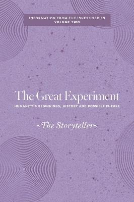 The Great Experiment: Humanity's Beginnings, History and Possible Future - The Storyteller - cover