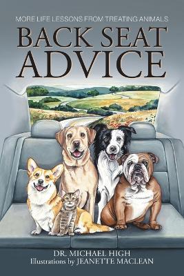 Back Seat Advice: More Life Lessons From Treating Animals - Michael High - cover