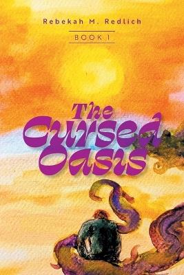 The Cursed Oasis - Rebekah M Redlich - cover
