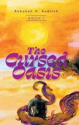 The Cursed Oasis - Rebekah M Redlich - cover