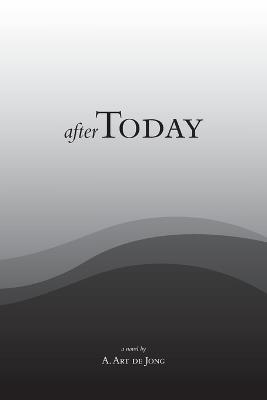 After Today - A Art de Jong - cover