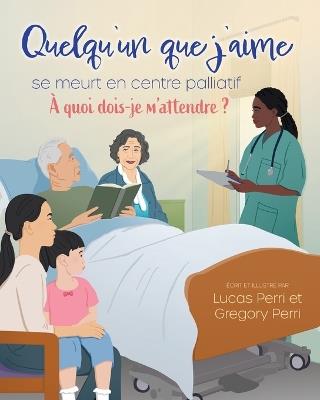 Quelqu'un que j'aime se meurt en centre palliatif: À quoi dois-je m'attendre ? - Lucas Perri,Gregory Perri - cover