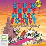 Super Happy Magic Forest and the Distant Desert