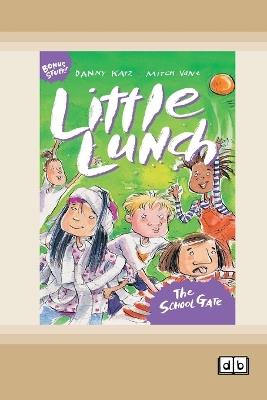 Little Lunch: The School Gate: Book 4 (Dyslexia-Friendly Edition) - Danny Katz - cover