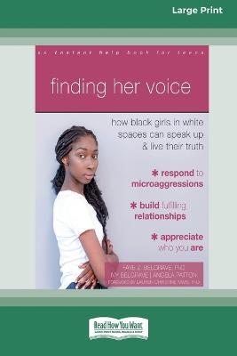 Finding Her Voice: How Black Girls in White Spaces Can Speak Up and Live Their Truth (Large Print 16 Pt Edition) - Faye Belgrave - cover
