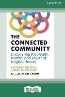 The Connected Community: Discovering the Health, Wealth, and Power of Neighborhoods [Large Print 16 Pt Edition] - Cormac Russell,John McKnight - cover