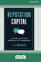 Reputation Capital: How to Navigate Crises and Protect your Greatest Asset [Large Print 16 Pt Edition] - T J Winick - cover