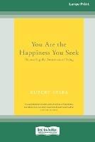 You Are the Happiness You Seek: Uncovering the Awareness of Being [Large Print 16 Pt Edition] - Rupert Spira - cover