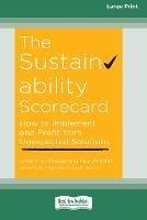 The Sustainability Scorecard: How to Implement and Profit from Unexpected Solutions [Large Print 16 Pt Edition] - Urvashi Bhatnagar,Paul Anastas - cover