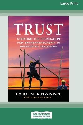 Trust: Creating the Foundation for Entrepreneurship in Developing Countries [Large Print 16 Pt Edition] - Tarun Khanna - cover