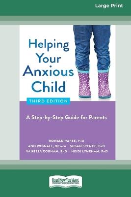 Helping Your Anxious Child: A Step-by-Step Guide for Parents (16pt Large Print Edition) - Ronald Rapee - cover