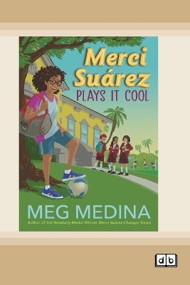 Merci Suárez Plays It Cool (Dyslexia-Friendly Edition) - Meg Medina - cover