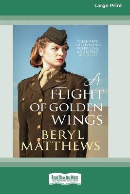 A Flight of Golden Wings [Large Print 16 Pt Edition] - Beryl Matthews - cover