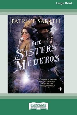 The Sisters Mederos: A Tale of Port Saint Frey [Large Print 16 Pt Edition] - Patrice Sarath - cover