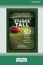 When the Game Stands Tall Movie Devotional: 52 Weekly Devotions for the Heart of a Champion [Large Print 16 Pt Edition]