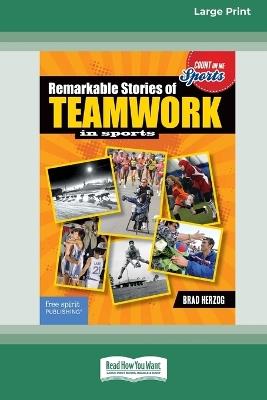 Remarkable Stories of Teamwork in Sports [Large Print 16 Pt Edition] - Brad Herzog - cover