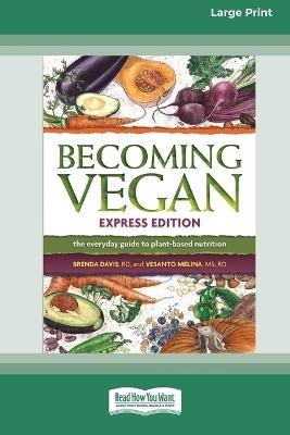 Becoming Vegan: The Everyday Guide to Plant-Based Nutrition: Express Edition [Large Print 16 Pt Edition] - Brenda Davis,Vesanto Melina - cover