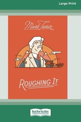 Roughing It [Large Print 16 Pt Edition] - Mark Twain - cover