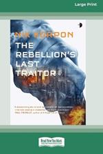 The Rebellion's Last Traitor: Book I In The Memory Thief Trilogy [Large Print 16 Pt Edition]