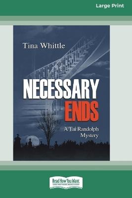 Necessary Ends [Large Print 16 Pt Edition] - Tina Whittle - cover