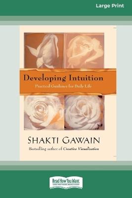 Developing Intuition: Practical Guidance for Daily Life [LP 16 Pt Edition] - Shakti Gawain - cover
