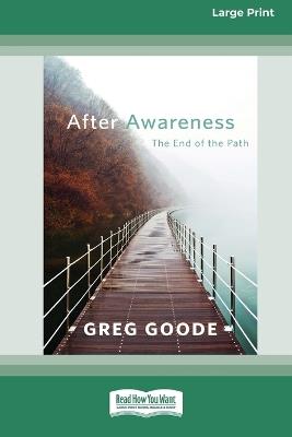 After Awareness: The End of the Path [LP 16 Pt Edition] - Greg Goode - cover