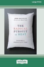 The Radical Pursuit of Rest: Escaping the Productivity Trap [LP 16 Pt Edition]
