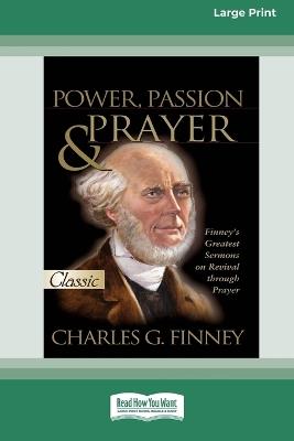Power, Passion and Prayer [LP 16 Pt Edition] - Charles G Finney - cover